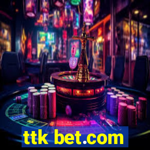 ttk bet.com